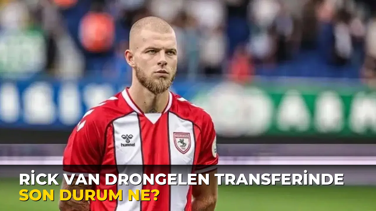Rick Van Drongelen Transferinde son durum ne?