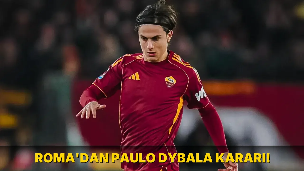 Roma'dan Paulo Dybala Kararı!