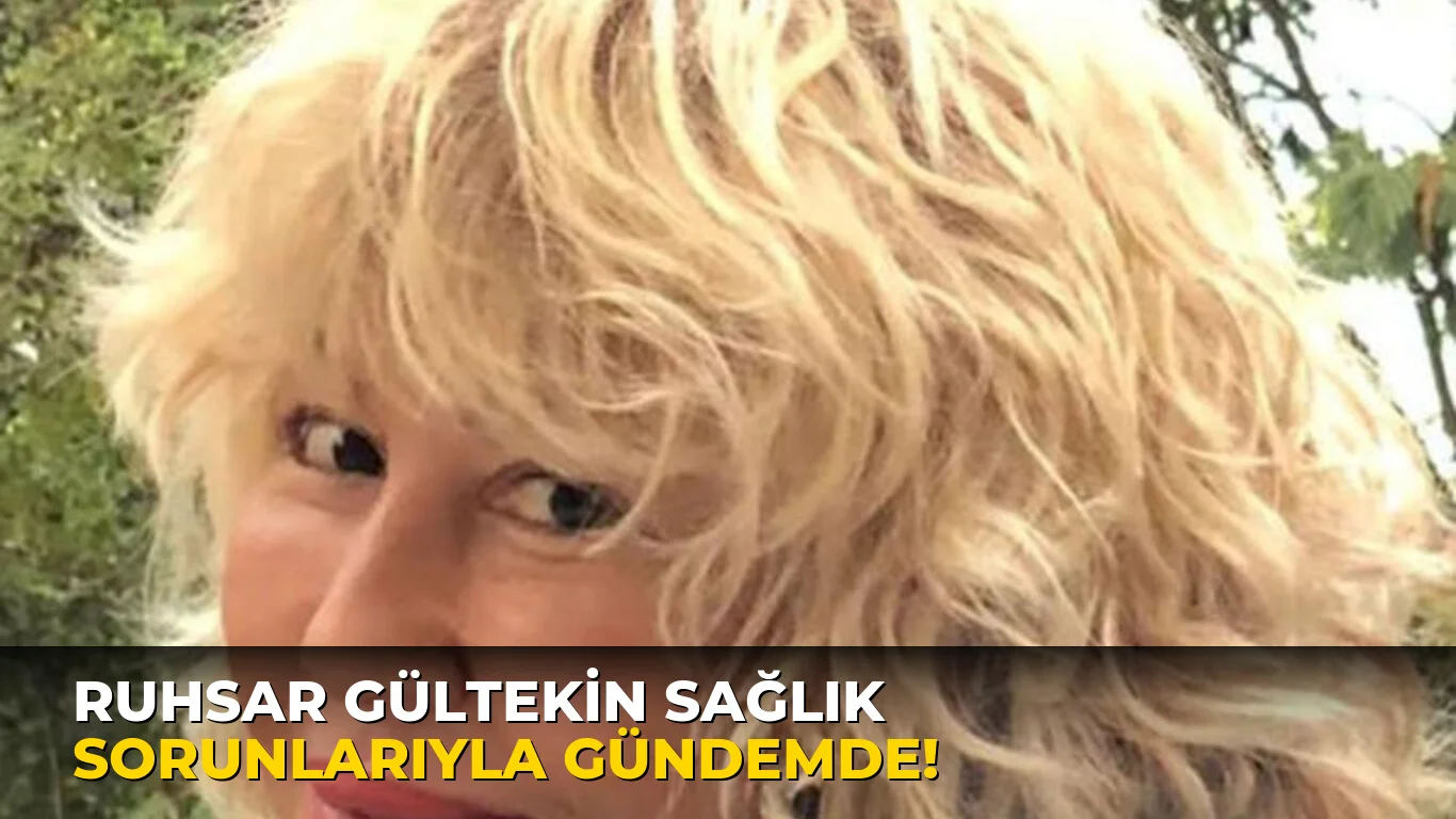 Ruhsar Gültekin Sağlık Sorunlarıyla Gündemde!