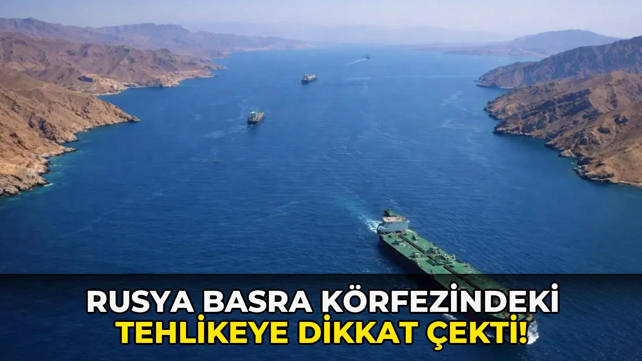 Rusya Basra Körfezindeki Tehlikeye Dikkat Çekti!