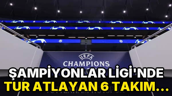 Şampiyonlar Ligi'nde tur atlayan 6 takım belli oldu