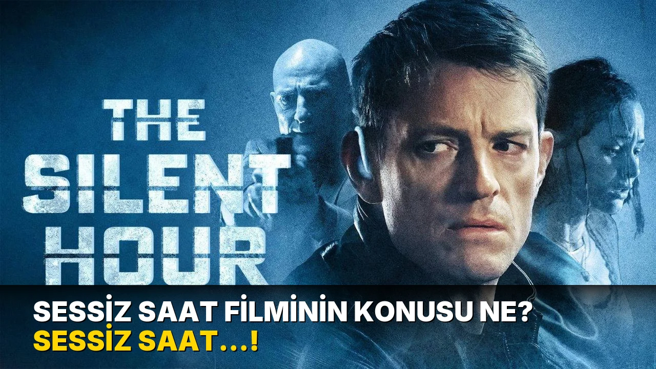 Sessiz Saat Filminin Konusu ne? Sessiz Saat…!