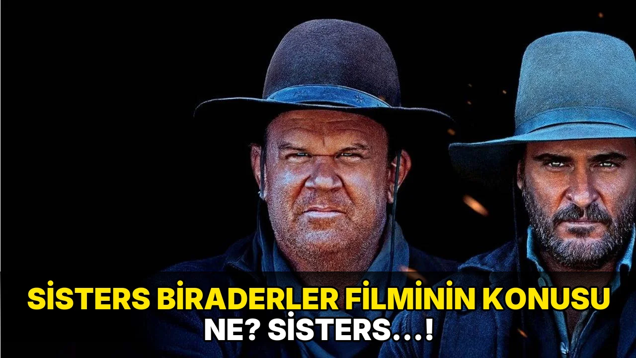 Sisters Biraderler Filminin Konusu ne? Sisters…!