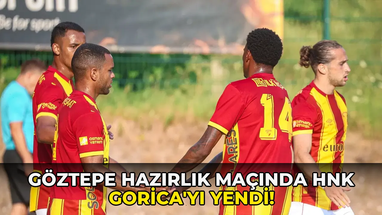 Göztepe Hazırlık Maçında HNK Gorica'yı yendi!