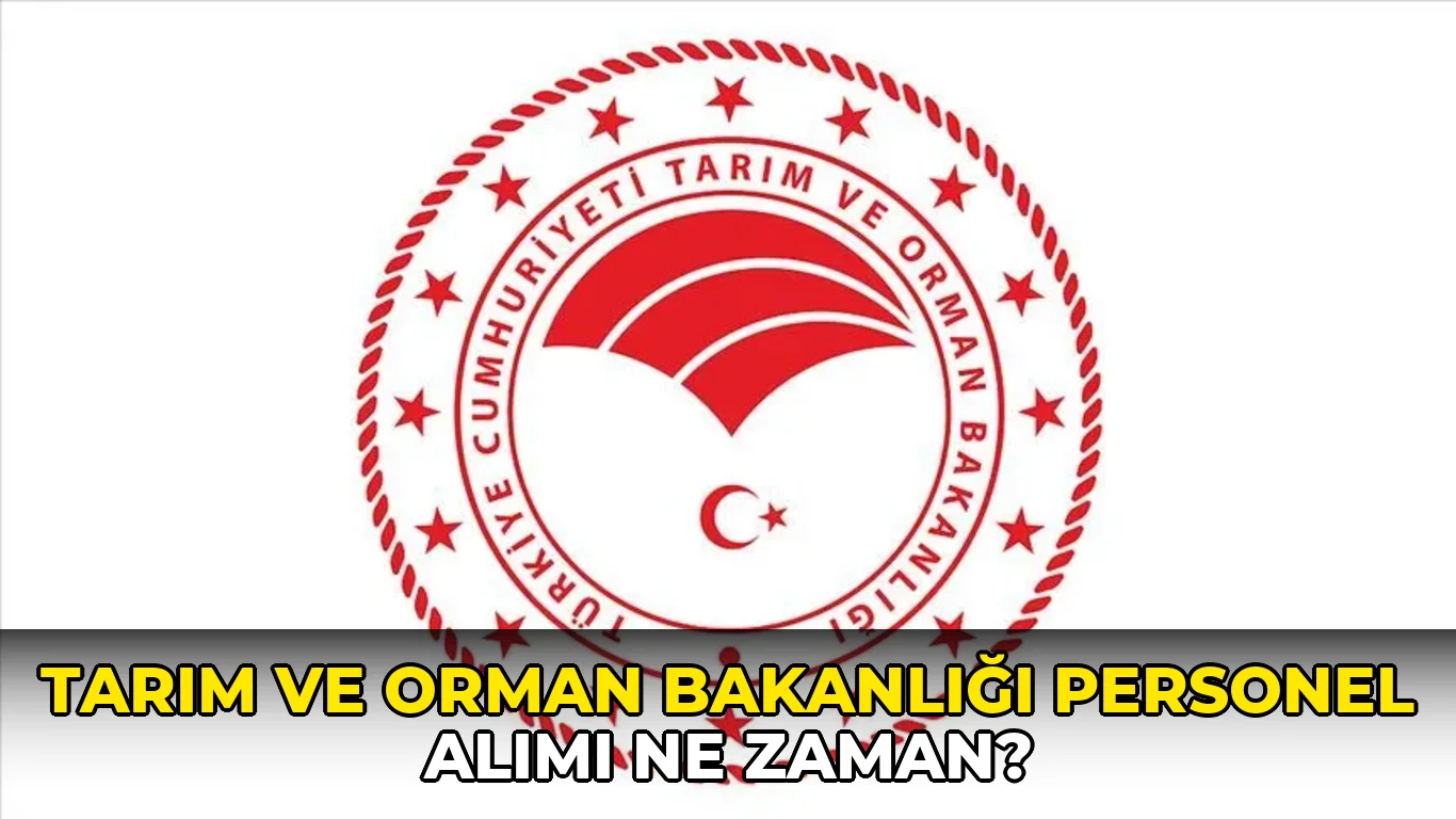 Tarım ve Orman Bakanlığı Personel Alımı ne zaman?