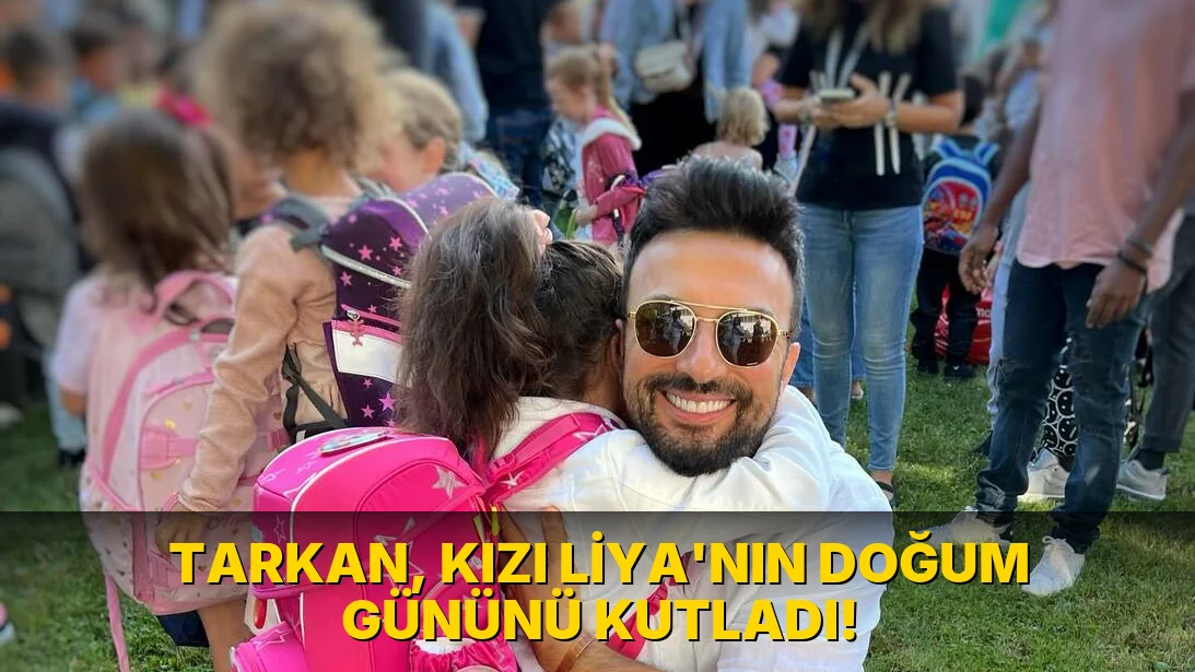 Tarkan, kızı Liya'nın Doğum Gününü Kutladı!