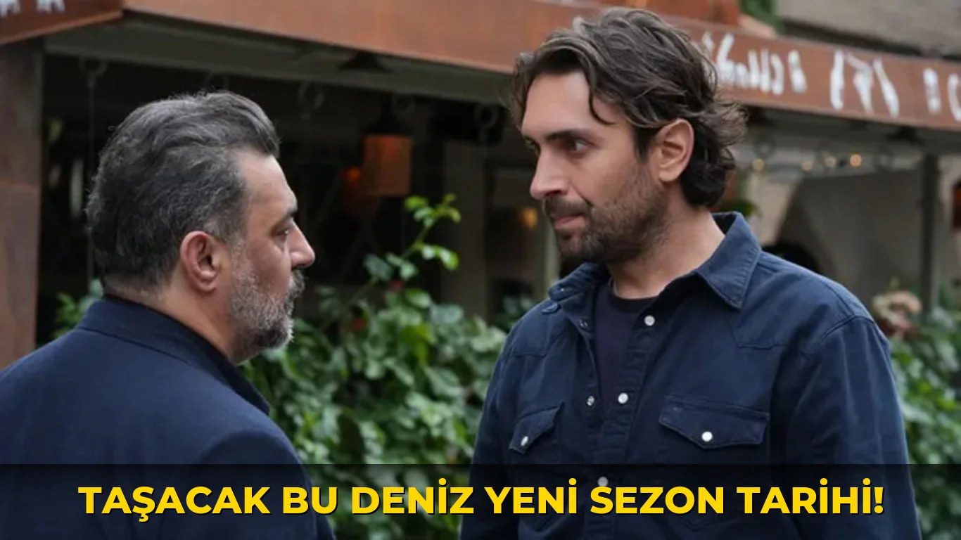 Taşacak Bu Deniz Yeni Sezon Tarihi!