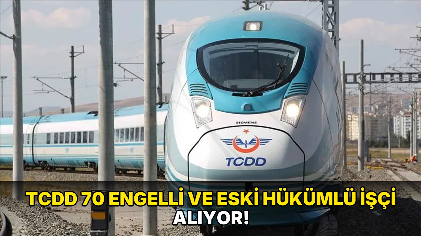Tcdd 70 engelli ve Eski Hükümlü İşçi Alıyor!