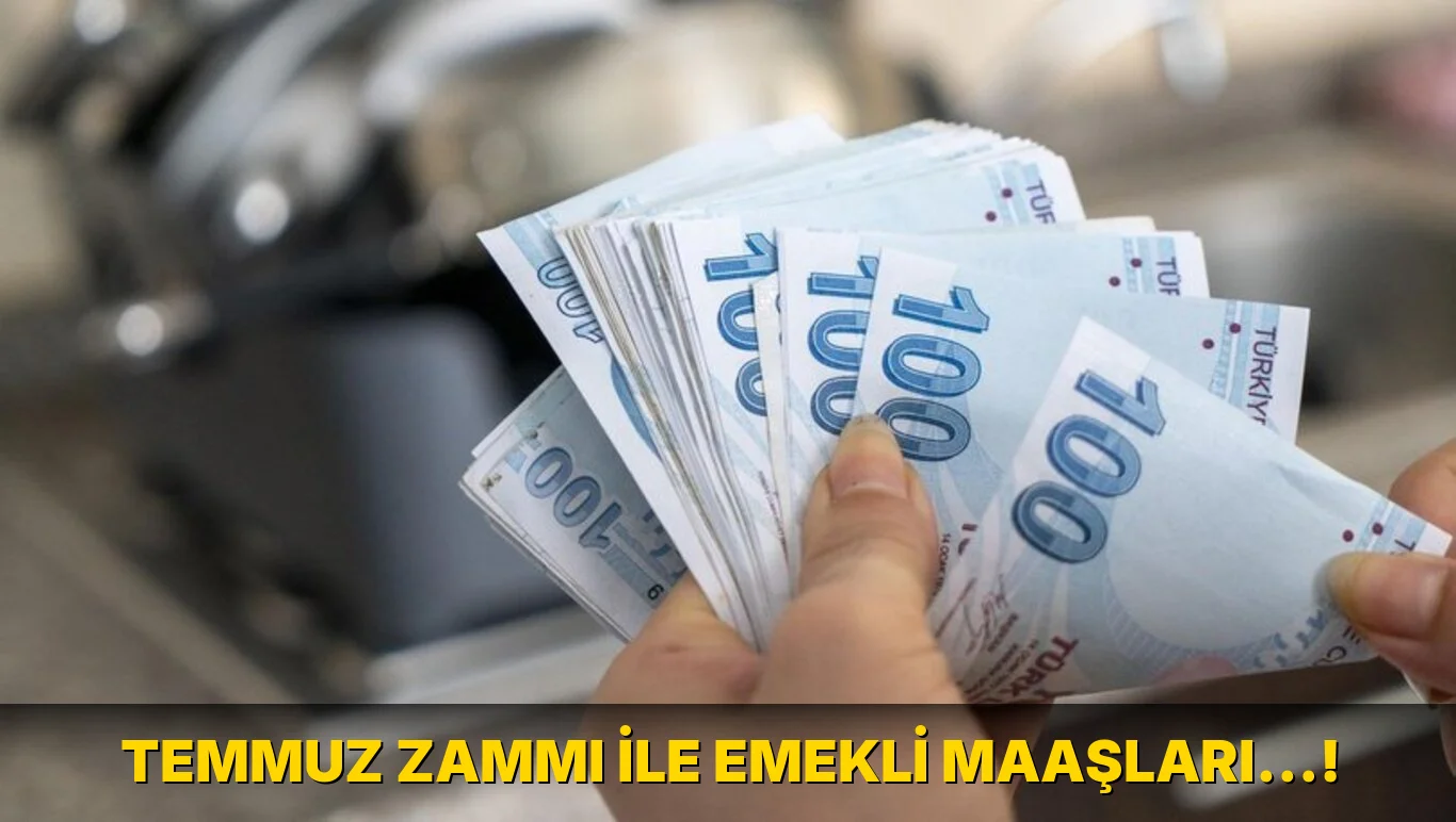 Temmuz Zammı ile emekli Maaşları…!