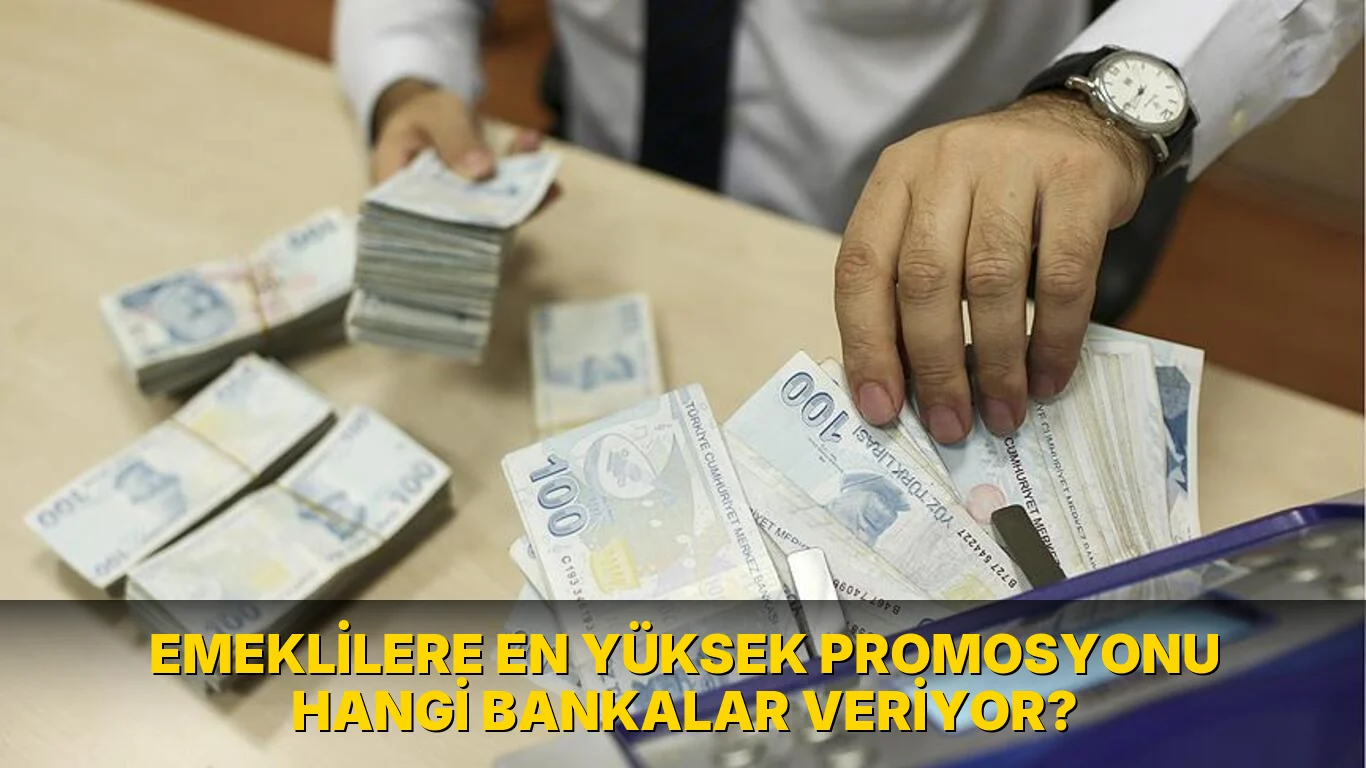 Emeklilere En Yüksek Promosyonu hangi bankalar veriyor?
