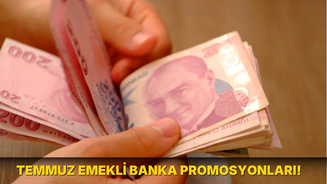 Temmuz Emekli Banka Promosyonları!