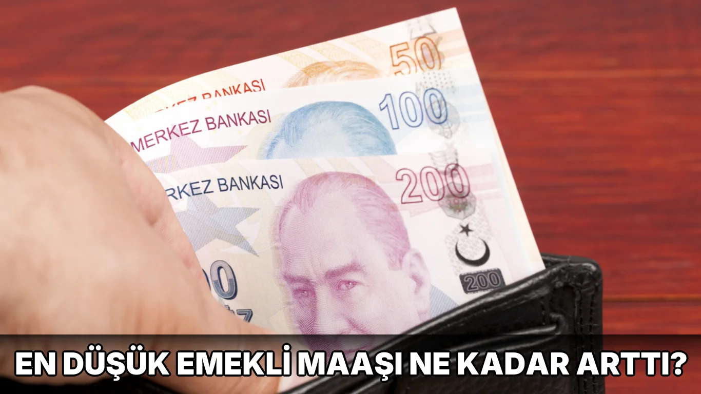 En Düşük Emekli Maaşı ne kadar arttı?