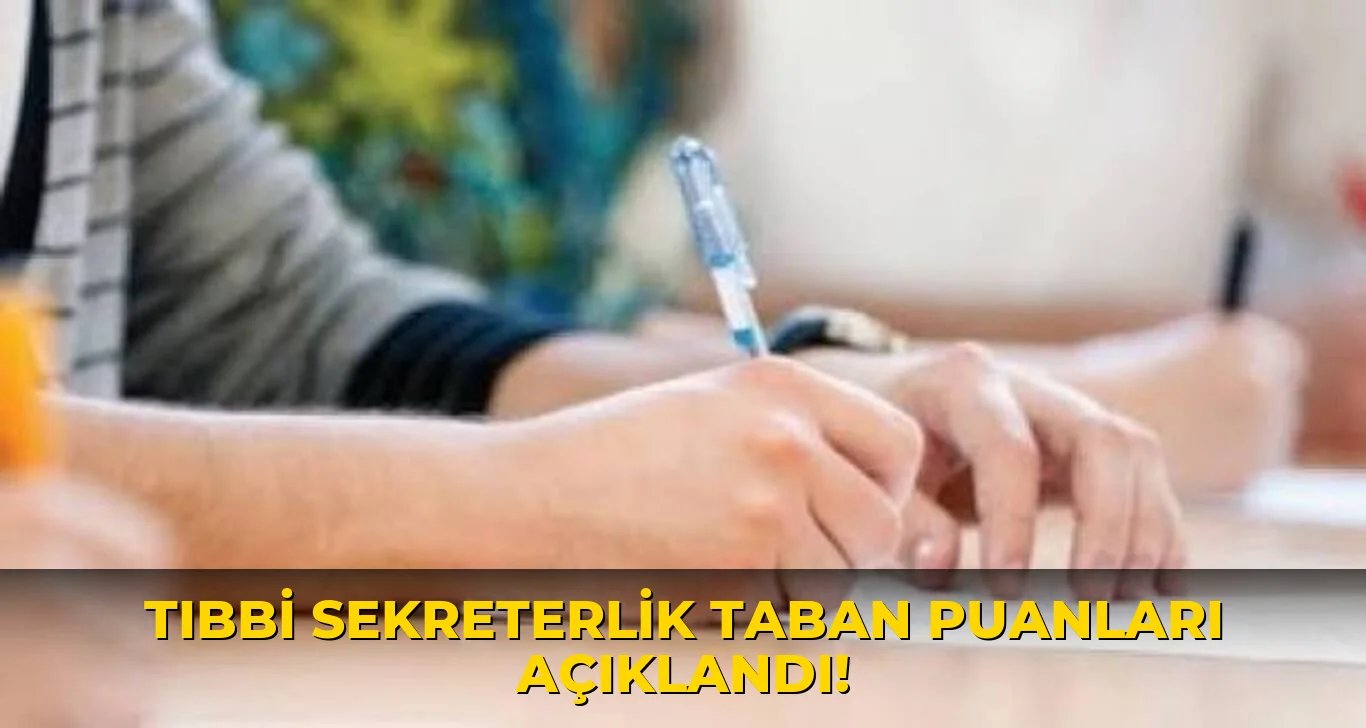 Tıbbi Sekreterlik Taban Puanları açıklandı!