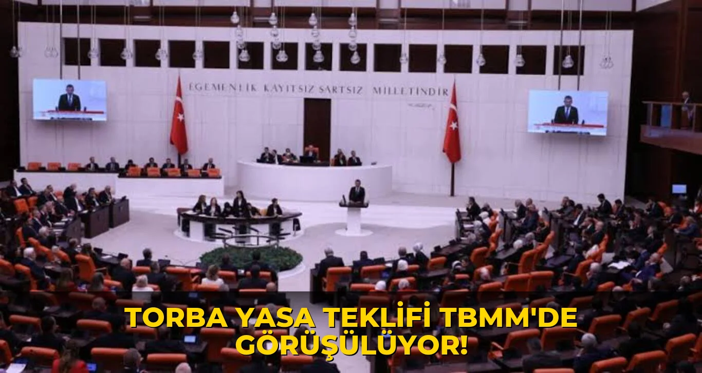 Torba Yasa Teklifi TBMM'de görüşülüyor!