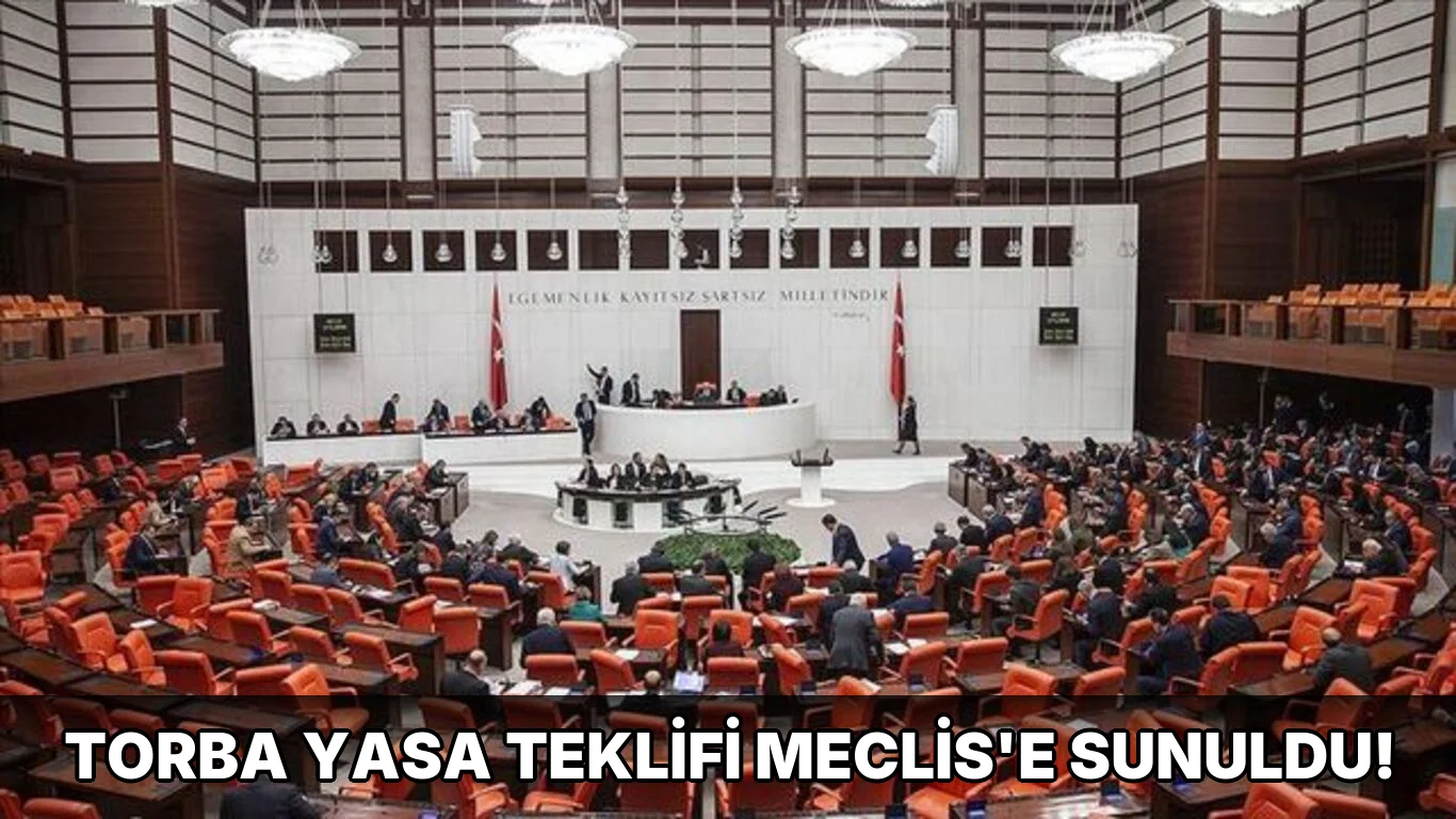 Torba Yasa Teklifi Meclis'e sunuldu!