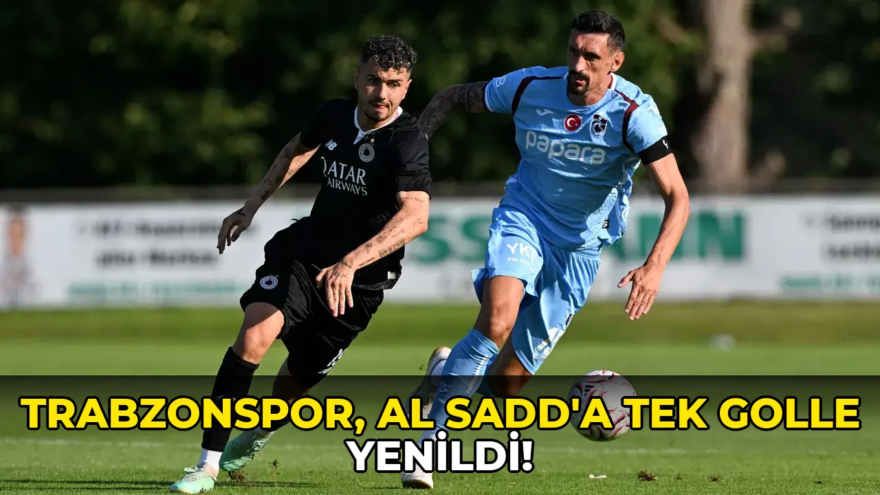 Trabzonspor, Al Sadd'a tek golle mağlup oldu!