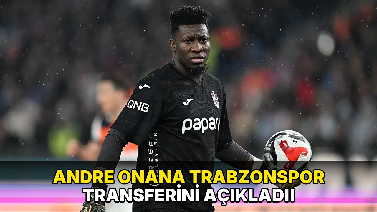 Andre Onana Trabzonspor Transferini açıkladı!