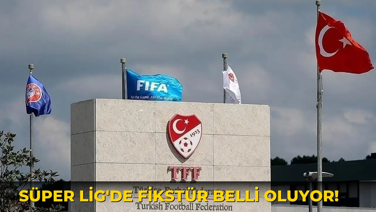 Süper Lig'de fikstür Belli Oluyor!