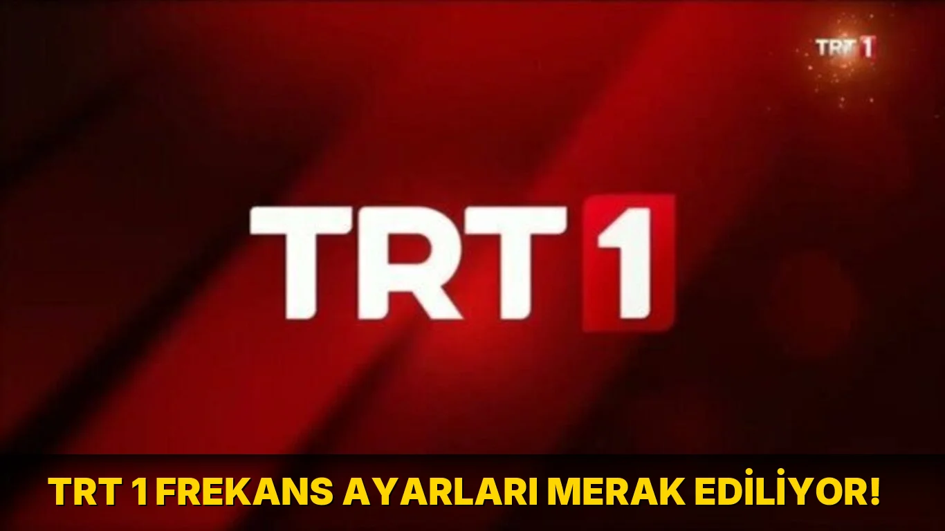 Trt 1 Frekans Ayarları Merak Ediliyor!