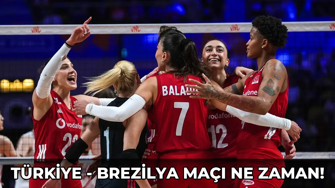 Türkiye - Brezilya maçı ne zaman!