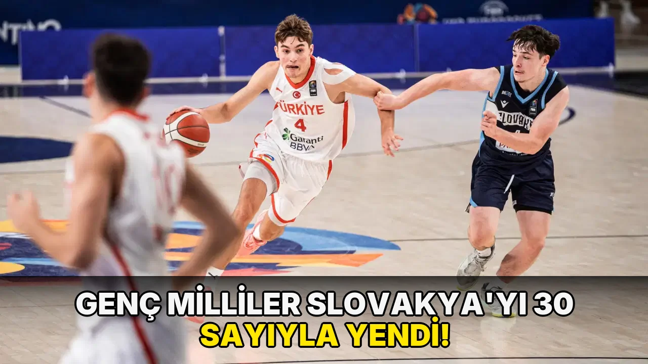 Genç Milliler Slovakya'yı 30 Sayıyla yendi!