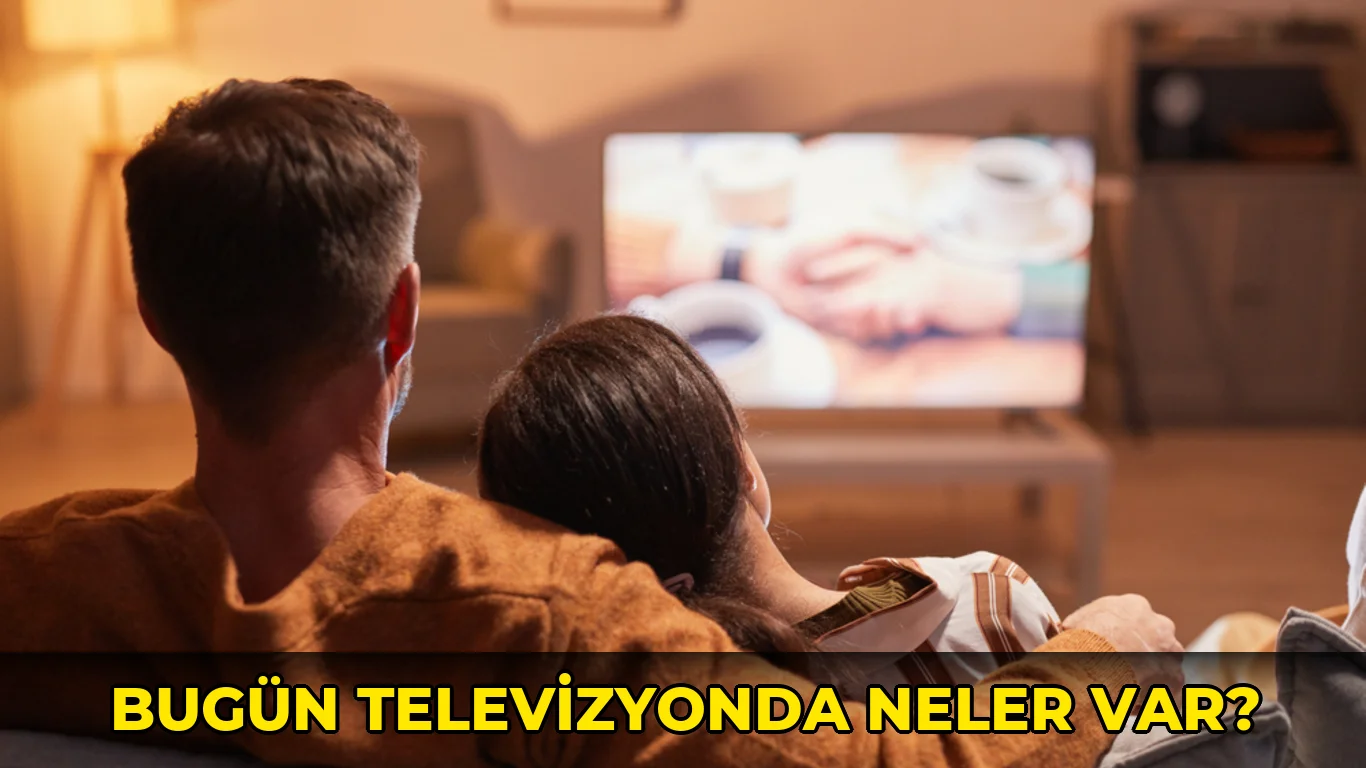Bugün Televizyonda neler var?
