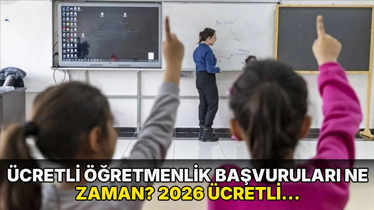 Ücretli öğretmenlik müracaatları ne zaman? 2026 Ücretli öğretmenlik koşulları neler?