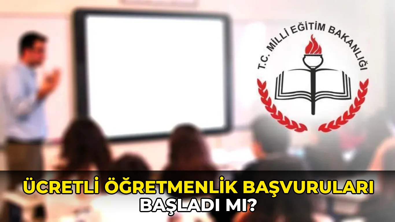 Ücretli öğretmenlik başvuruları başladı mı?