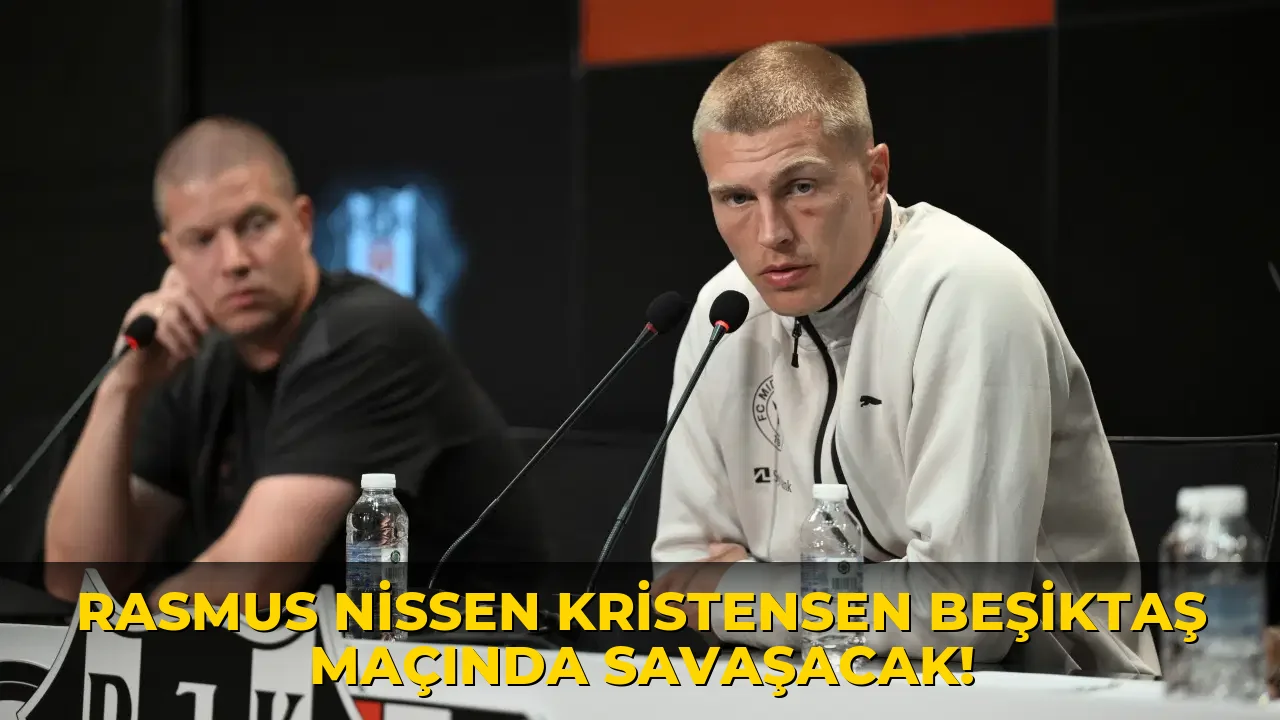 Rasmus Nissen Kristensen Beşiktaş Maçında Savaşacak!