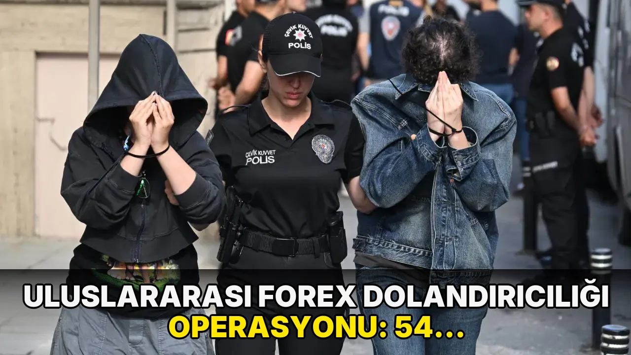 Uluslararası forex dolandırıcılığı operasyonu: 54 şüpheli adliyede