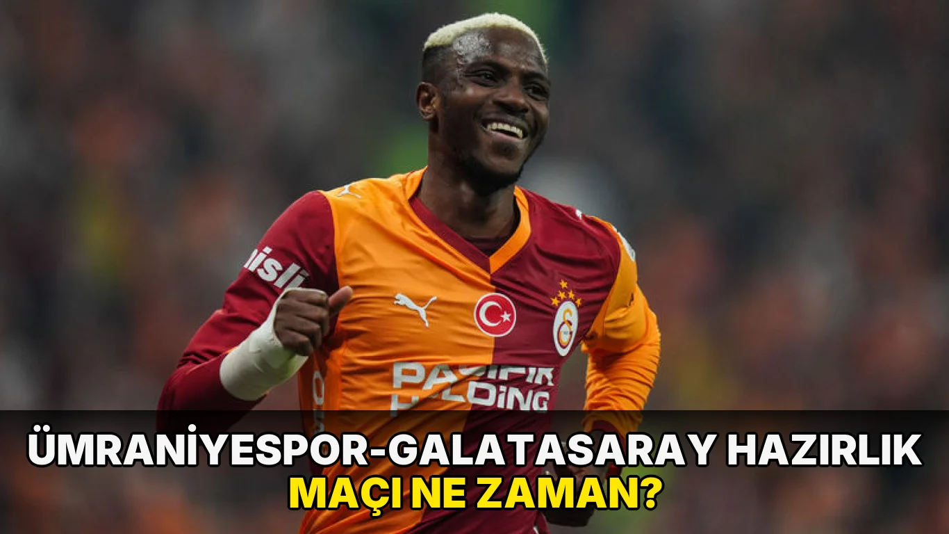 Ümraniyespor-galatasaray Hazırlık maçı ne zaman?