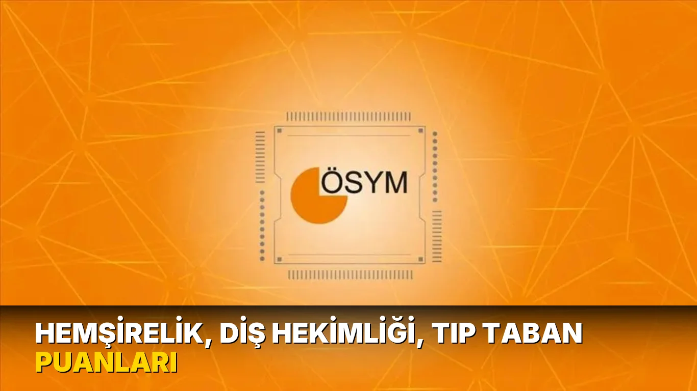 Hemşirelik, Diş Hekimliği, Tıp taban puanları
