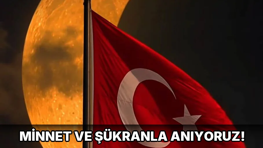 Minnet ve şükranla anıyoruz!