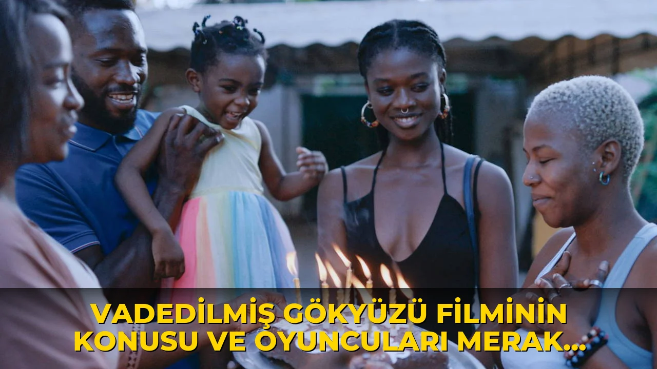Vadedilmiş Gökyüzü Filminin Konusu ve Oyuncuları Merak Ediliyor!