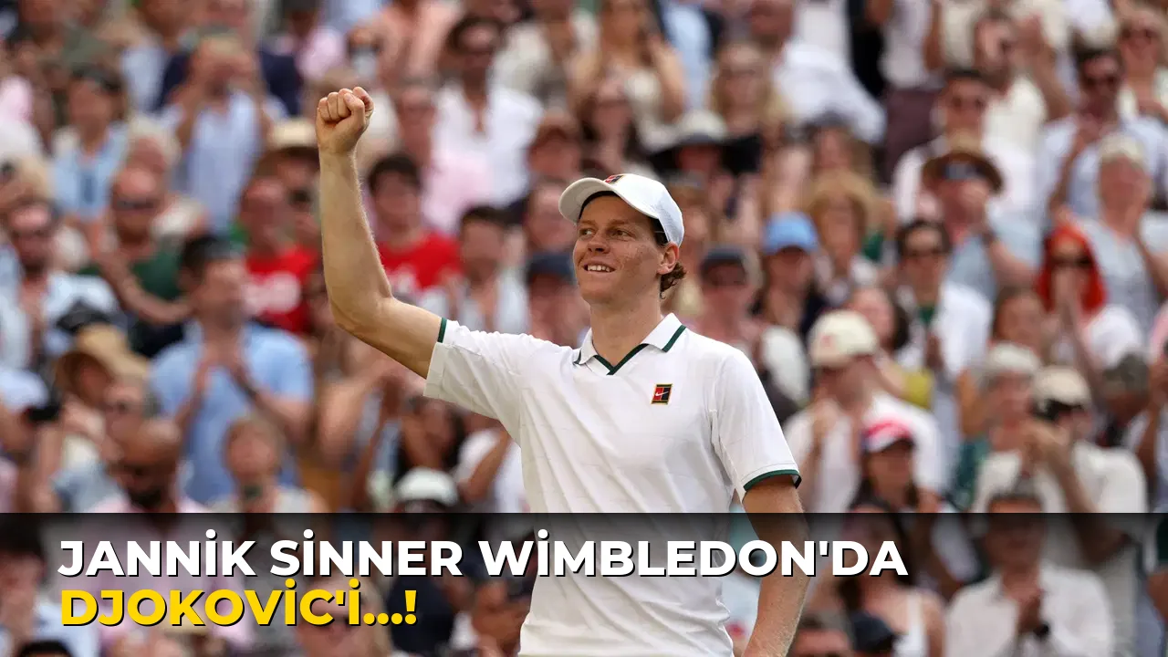 Jannik Sinner Wimbledon'da Djokovic'i…!