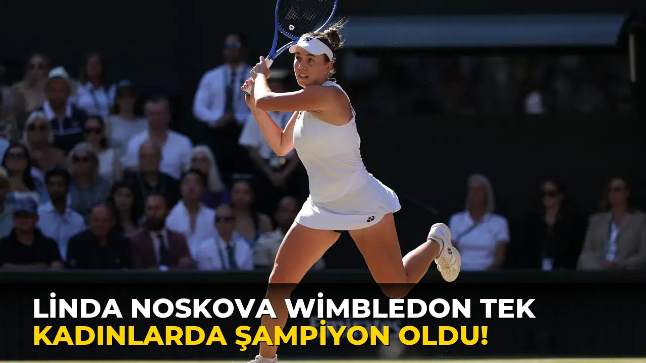 Linda Noskova Wimbledon Tek Kadınlarda Şampiyon oldu!