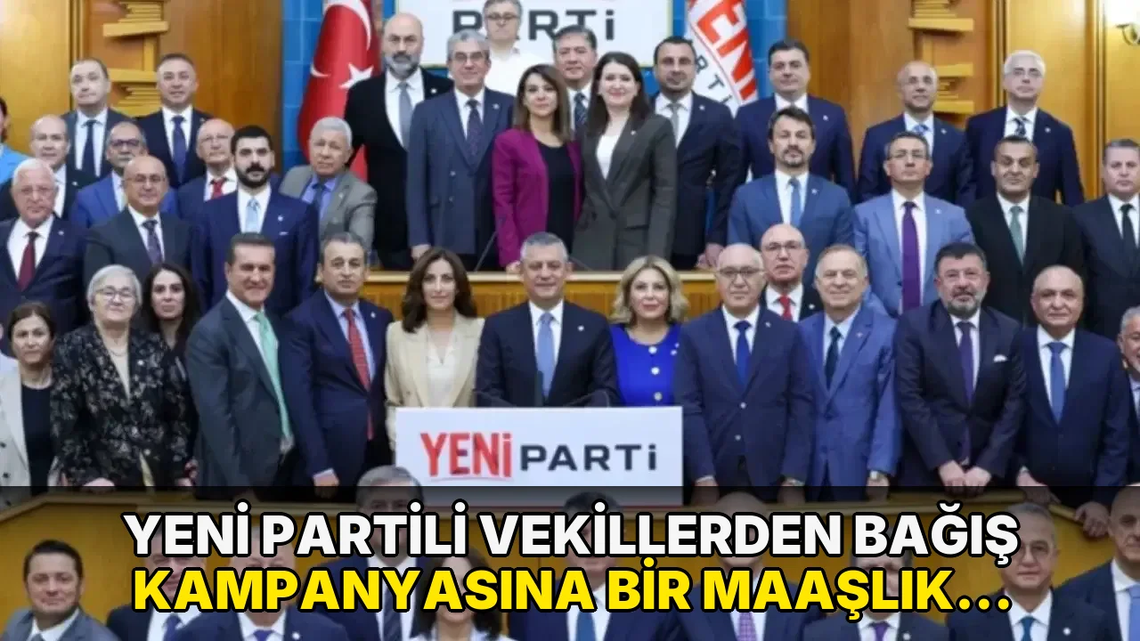 YENİ Partili vekillerden bağış kampanyasına bir maaşlık destek