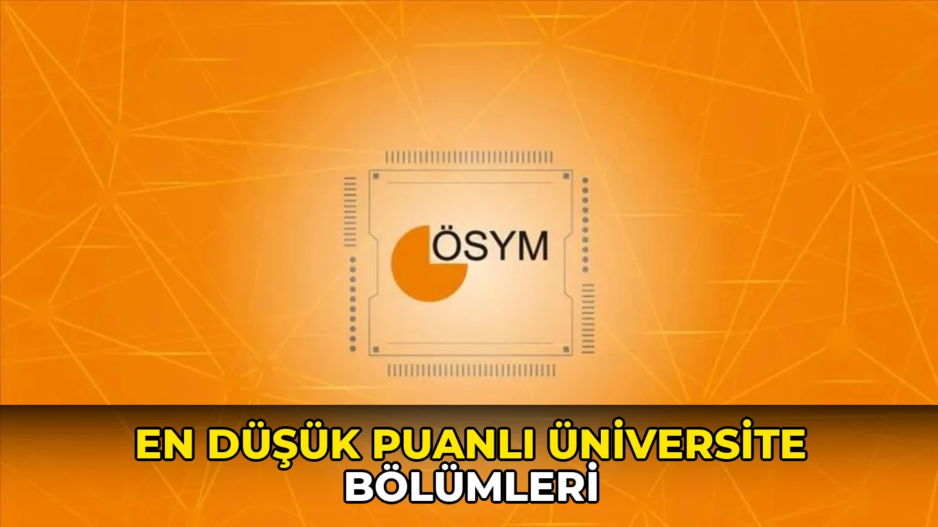 En düşük puanlı Üniversite bölümleri