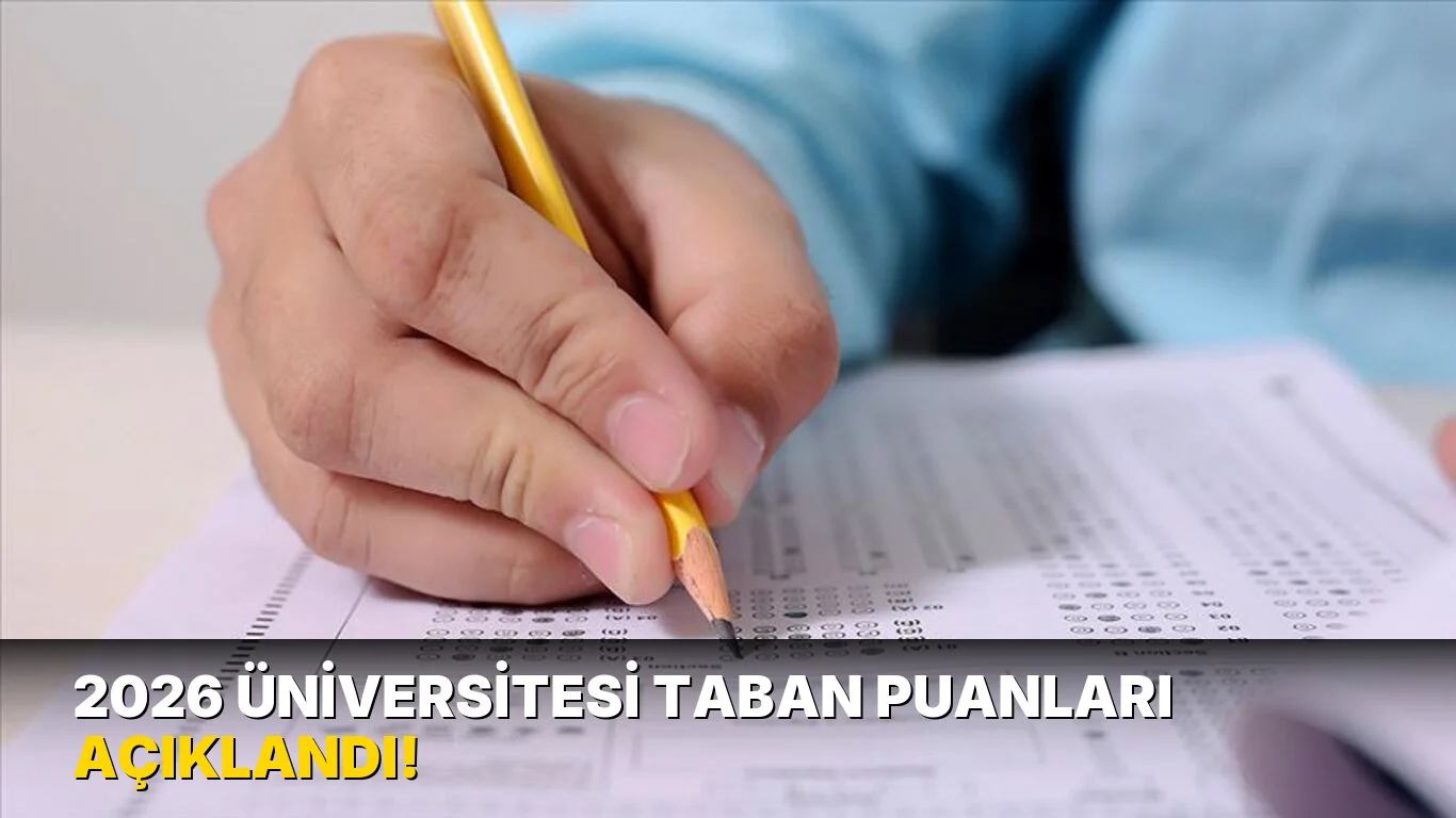 2026 Üniversitesi Taban Puanları Açıklandı!