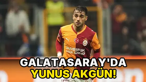 Galatasaray'da yunus akgün!