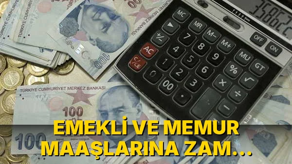 Emekli ve memur Maaşlarına Zam geldi!