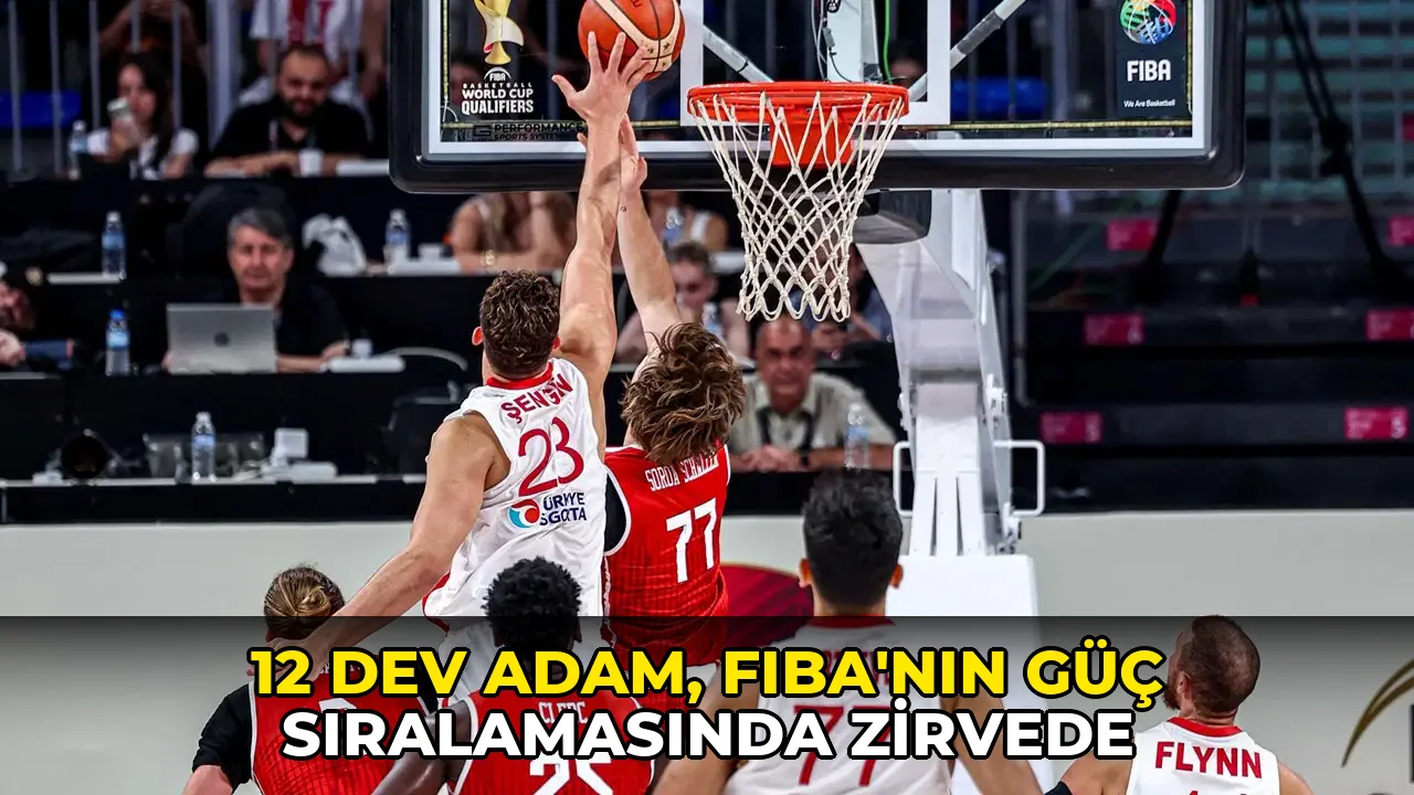 12 Dev Adam, FIBA'nın güç sıralamasında zirvede