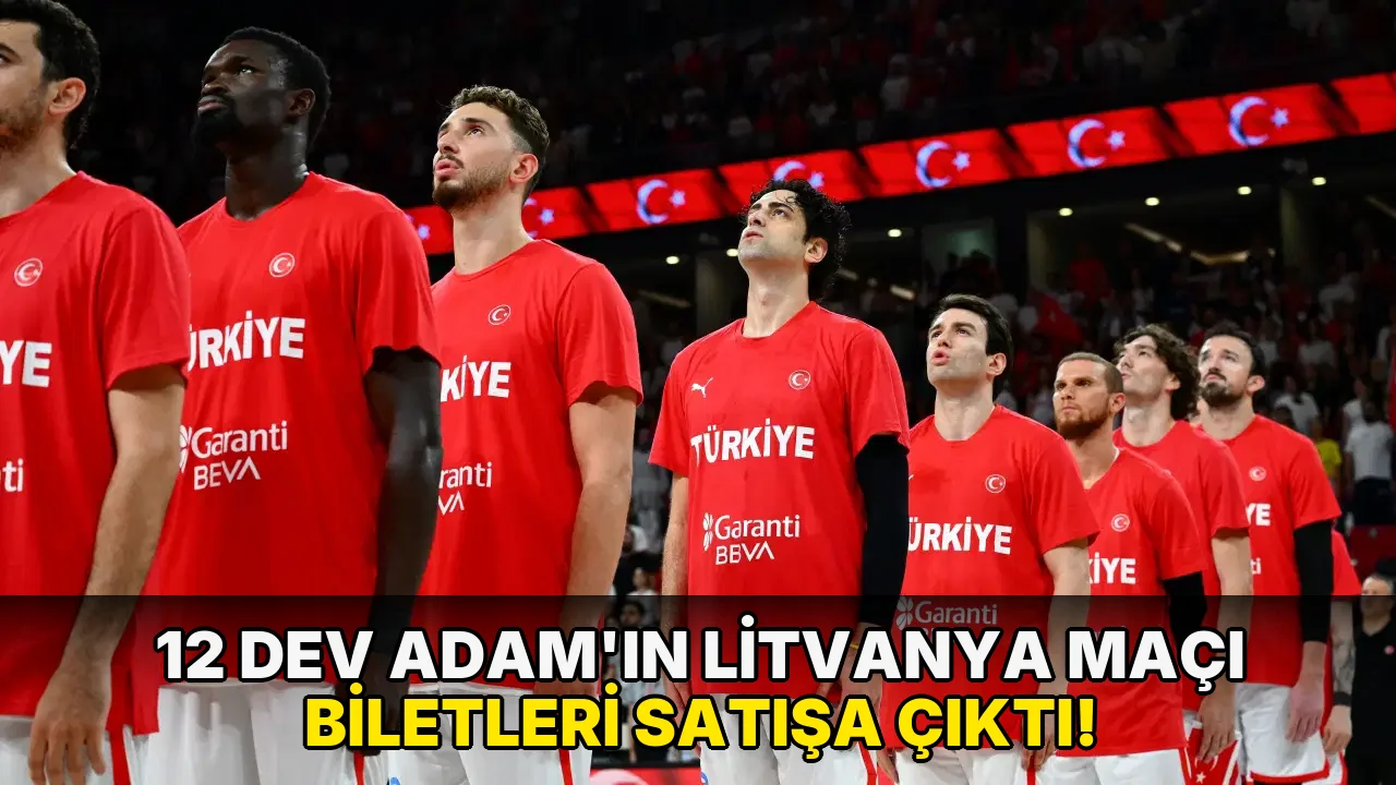 12 Dev Adam'ın Litvanya maçı biletleri satışa çıktı!