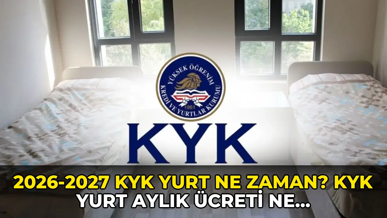 2026-2027 KYK yurt ne zaman? KYK yurt aylık ücreti ne kadar?