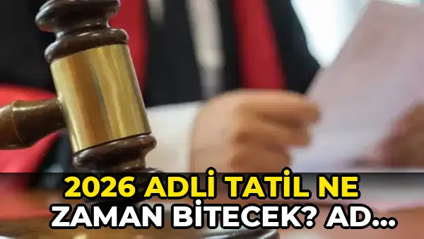 2026 Adli tatil ne zaman bitecek? Adli tatilde hangi davalar görülür?