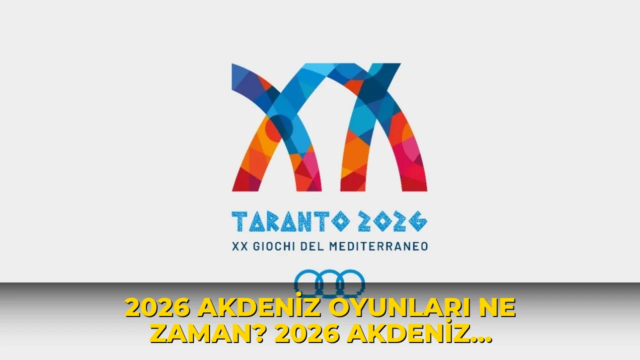 2026 Akdeniz Oyunları ne zaman? 2026 Akdeniz Oyunları nerede yapılacak?
