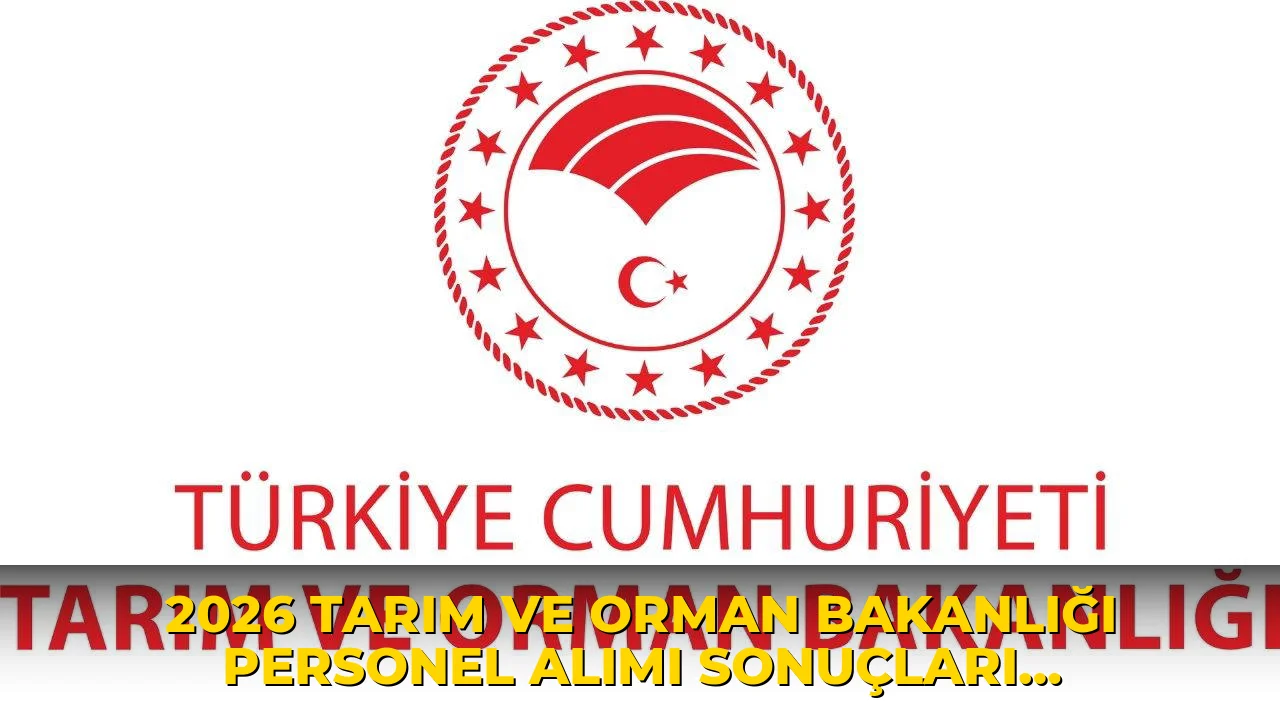 2026 Tarım ve Orman Bakanlığı personel alımı sonuçları açıklandı mı? Tarım ve Orman Bakanlığı personel alımı sonuçları nasıl sorgulanır?