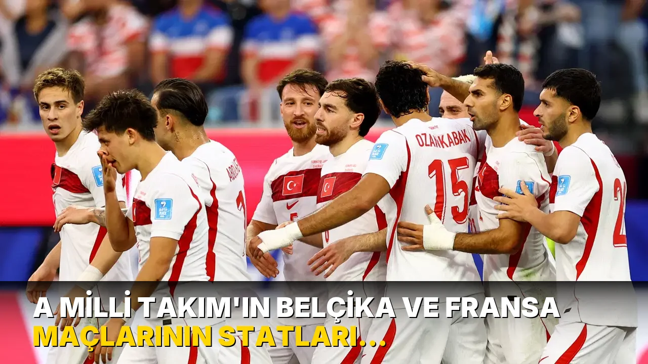 A Milli Takım'ın Belçika ve Fransa maçlarının statları açıklandı