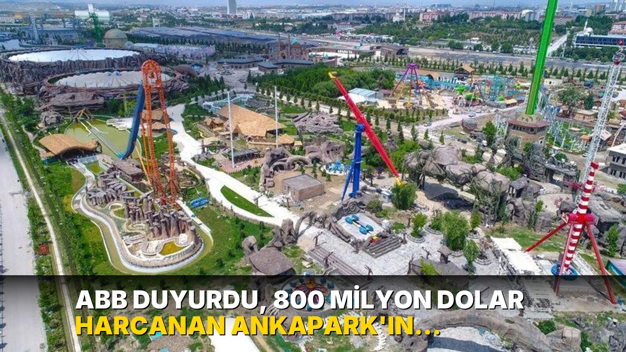 ABB duyurdu, 800 milyon dolar harcanan Ankapark’ın geleceği belli oldu!