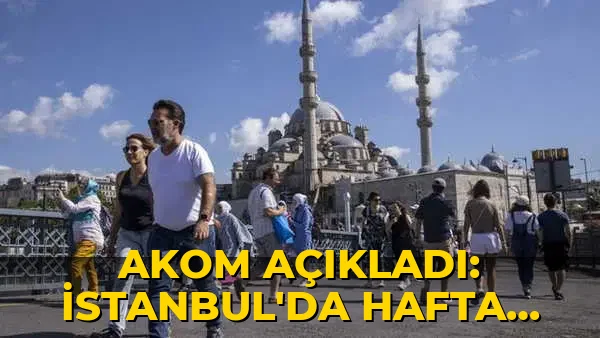 AKOM açıkladı: İstanbul'da hafta sonu hava nasıl olacak?